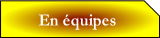 En équipes.