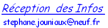 Réception  des Infos 
stephane.jouniaux@neuf.fr